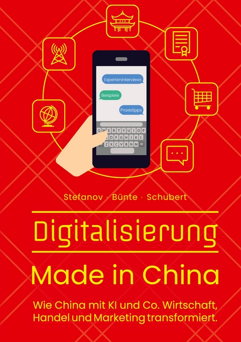 Digitalisierung Made in China - Alexandra Stefanov, Claudia Bünte, Till-Hendrik Schubert