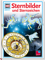 Was ist was, Band 099: Sternbilder und Sternzeichen - Prof. Dr. Erich &Uuml;belacker