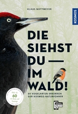 Die siehst du im Wald! 64 Vogelarten erkennen - Klaus Nottmeyer