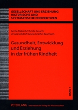 Gesundheit, Entwicklung und Erziehung in der fr&uuml;hen Kindheit - Gerda Niebsch, Christa Grosch, Ursula Bo&szlig;dorf, Gisela Graehn-Baumann