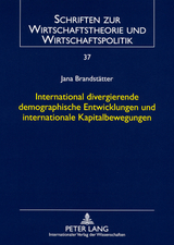 International divergierende demographische Entwicklungen und internationale Kapitalbewegungen - Jana Brandst&auml;tter
