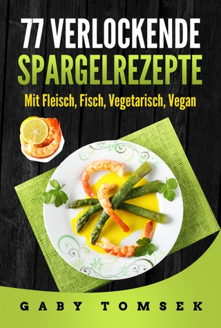 77 verlockende Spargelrezepte