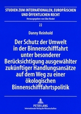 Der Schutz der Umwelt in der Binnenschifffahrt unter besonderer Beruecksichtigung ausgewaehlter zukuenftiger Handlungsansaetze auf dem Weg zu einer oekologischen Binnenschifffahrtspolitik - Danny Reinhold
