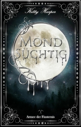 Monds&uuml;chtig: Die Armee der Finsternis - Kitty Harper