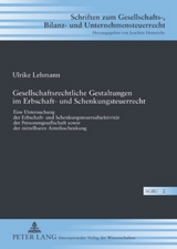 Gesellschaftsrechtliche Gestaltungen im Erbschaft- und Schenkungsteuerrecht - Ulrike Hofs&uuml;mmer