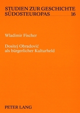 Dositej Obradović als b&uuml;rgerlicher Kulturheld - Wladimir Fischer