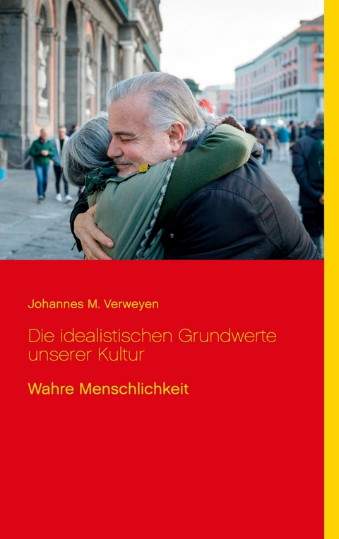 Die idealistischen Grundwerte unserer Kultur -  Johannes M. Verweyen