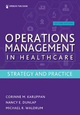 Operations Management in Healthcare - Corinne M. Karuppan, Nancy E. Dunlap, Michael R. Waldrum