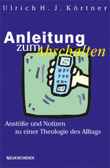 Anleitung zum Abschalten - Ulrich H. J. K&ouml;rtner