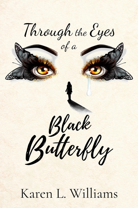 Through the Eyes of a Black Butterfly - Karen L Williams