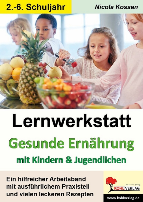 Lernwerkstatt Gesunde Ern&auml;hrung mit Kindern und Jugendlichen -  Nicola Kossen