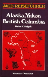 Jagdreisef&uuml;hrer Alaska, Yukon, British Columbia - Heinz K Weigelt
