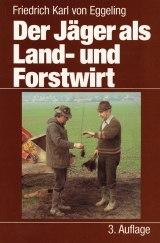 Der Jäger als Land- und Forstwirt - Eggeling, Friedrich K von