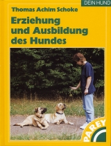 Erziehung und Ausbildung des Hundes - Schoke, Thomas A