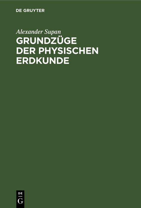 Grundz&uuml;ge der Physischen Erdkunde - Alexander Supan
