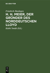 H. H. Meier, der Gr&uuml;nder des Norddeutschen Lloyd - Friedrich Hardegen