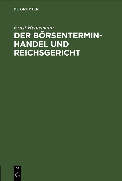 Der B&ouml;rsenterminhandel und Reichsgericht - Ernst Heinemann