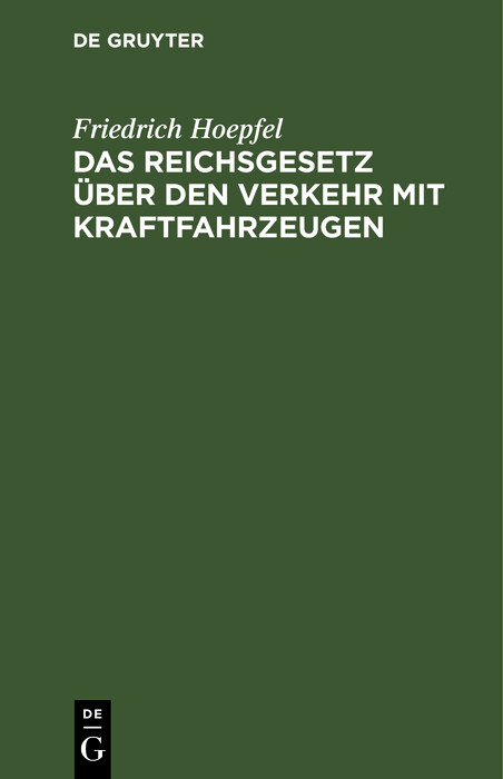 Das Reichsgesetz &uuml;ber den Verkehr mit Kraftfahrzeugen - Friedrich Hoepfel