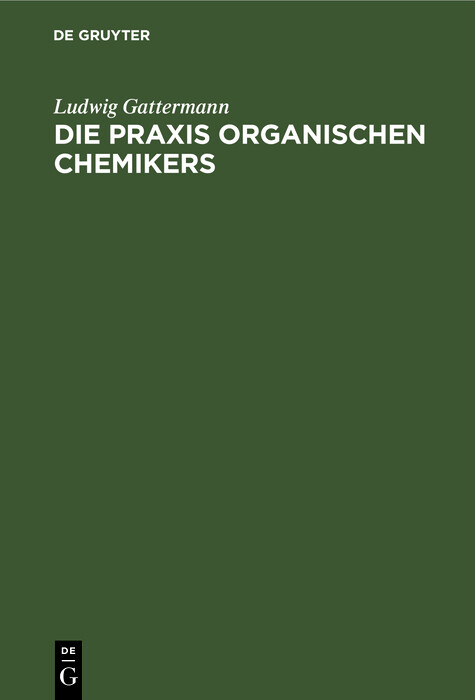Die Praxis organischen Chemikers - Ludwig Gattermann