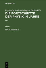 Die Fortschritte der Physik im Jahre .... 1871, Jahrgang 27 - 