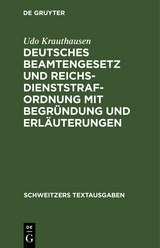 Deutsches Beamtengesetz und Reichsdienststrafordnung mit Begr&uuml;ndung und Erl&auml;uterungen - Udo Krauthausen