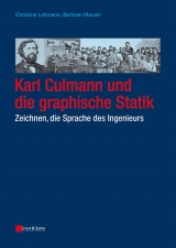 Karl Culmann und die graphische Statik. Zeichnen, die Sprache des Ingenieurs - Bertram Maurer, Christine Lehmann