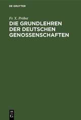 Die Grundlehren der Deutschen Genossenschaften - Fr. X. Pr&ouml;bst