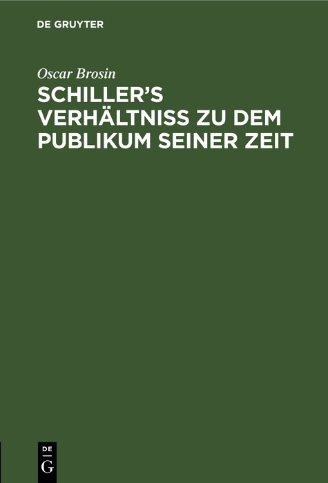 Schiller&rsquo;s Verh&auml;ltniss zu dem Publikum seiner Zeit - Oscar Brosin