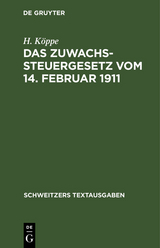 Das Zuwachssteuergesetz vom 14. Februar 1911 - H. K&ouml;ppe