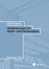 Verbindungen im Stahl- und Verbundbau - Rolf Kindmann, Michael Stracke