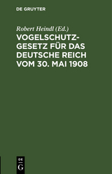 Vogelschutzgesetz f&uuml;r das Deutsche Reich vom 30. Mai 1908 - 