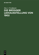 Die Br&uuml;gger Leihausstellung von 1902 - Max J. Friedl&auml;nder