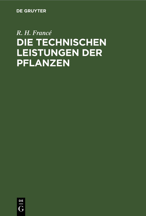 Die technischen Leistungen der Pflanzen - R. H. Franc&eacute;