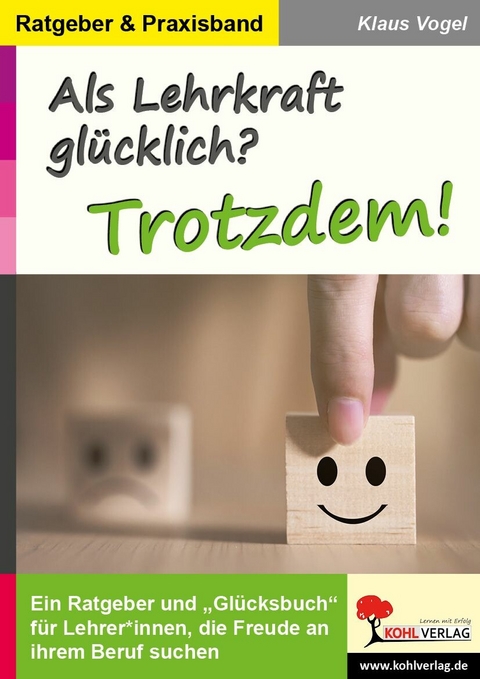 Als Lehrkraft gl&uuml;cklich? Trotzdem! -  Klaus Vogel