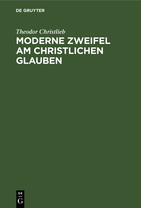 Moderne Zweifel am christlichen Glauben - Theodor Christlieb