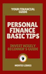 Personal Finance Basic Tips - Invest Wisely Beginner´s Guide - Mentes Libres
