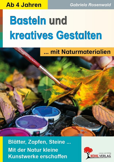 Basteln und kreatives Gestalten mit Naturmaterialien -  Gabriela Rosenwald