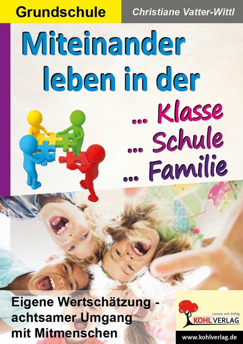 Miteinander leben in der Klasse, Schule und Familie -  Christiane Vatter-Wittl