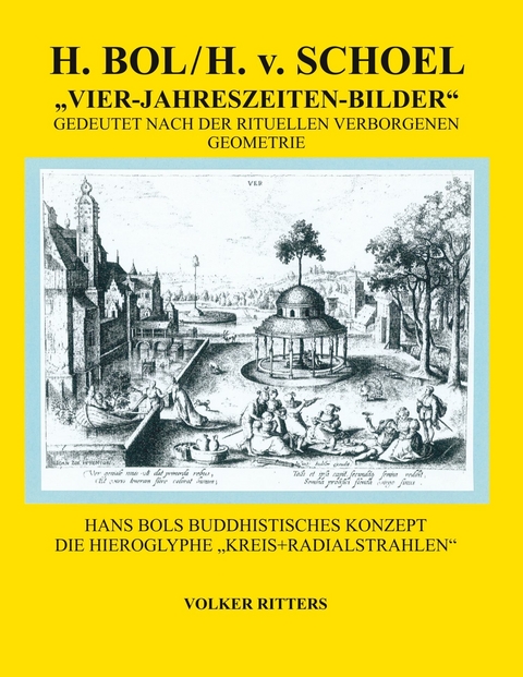 H. Bol / H.v.Schoel >Die vier Jahreszeiten - Bilder<  gedeutet nach der rituellen verborgenen Geometrie -  Volker Ritters