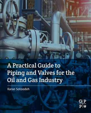 Practical Guide to Piping and Valves for the Oil and Gas Industry