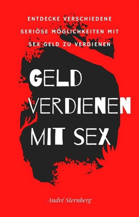 Geld verdienen mit Sex - Andre Sternberg