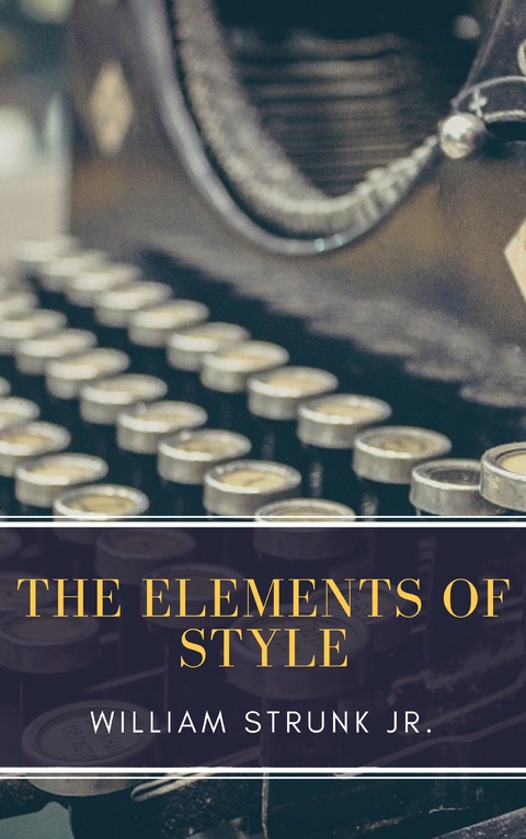 The Elements of Style ( Fourth Edition ) - William Strunk