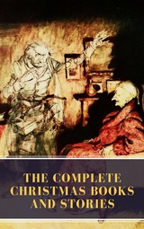 The Complete Christmas Books and Stories - Charles Dickens