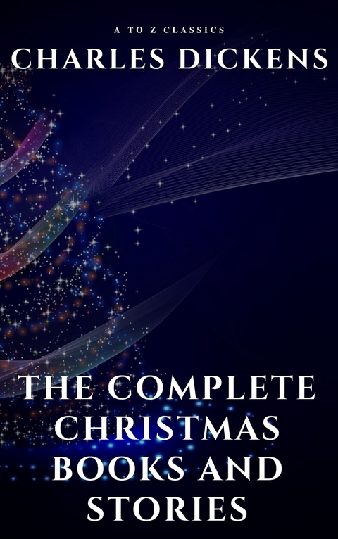 The Complete Christmas Books and Stories - Charles Dickens