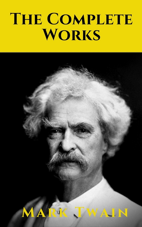The Complete Works of Mark Twain - Mark Twain