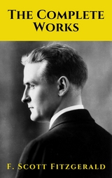 The Complete Works of F. Scott Fitzgerald - F. Scott Fitzgerald