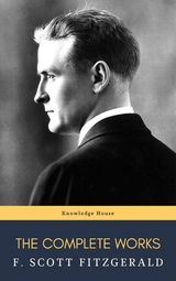 The Complete Works of F. Scott Fitzgerald - F. Scott Fitzgerald