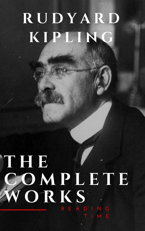 The Complete Works of Rudyard Kipling - Rudyard Kipling
