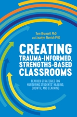 Creating Trauma-Informed, Strengths-Based Classrooms - TOM BRUNZELL, Jacolyn Norrish