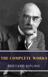 The Complete Works of Rudyard Kipling - Rudyard Kipling